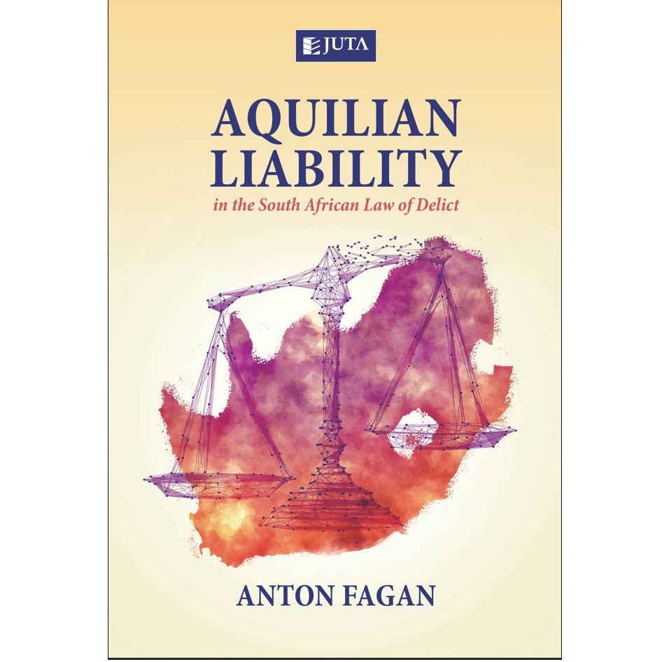 Aquilian Liability in the South African Law of Delict