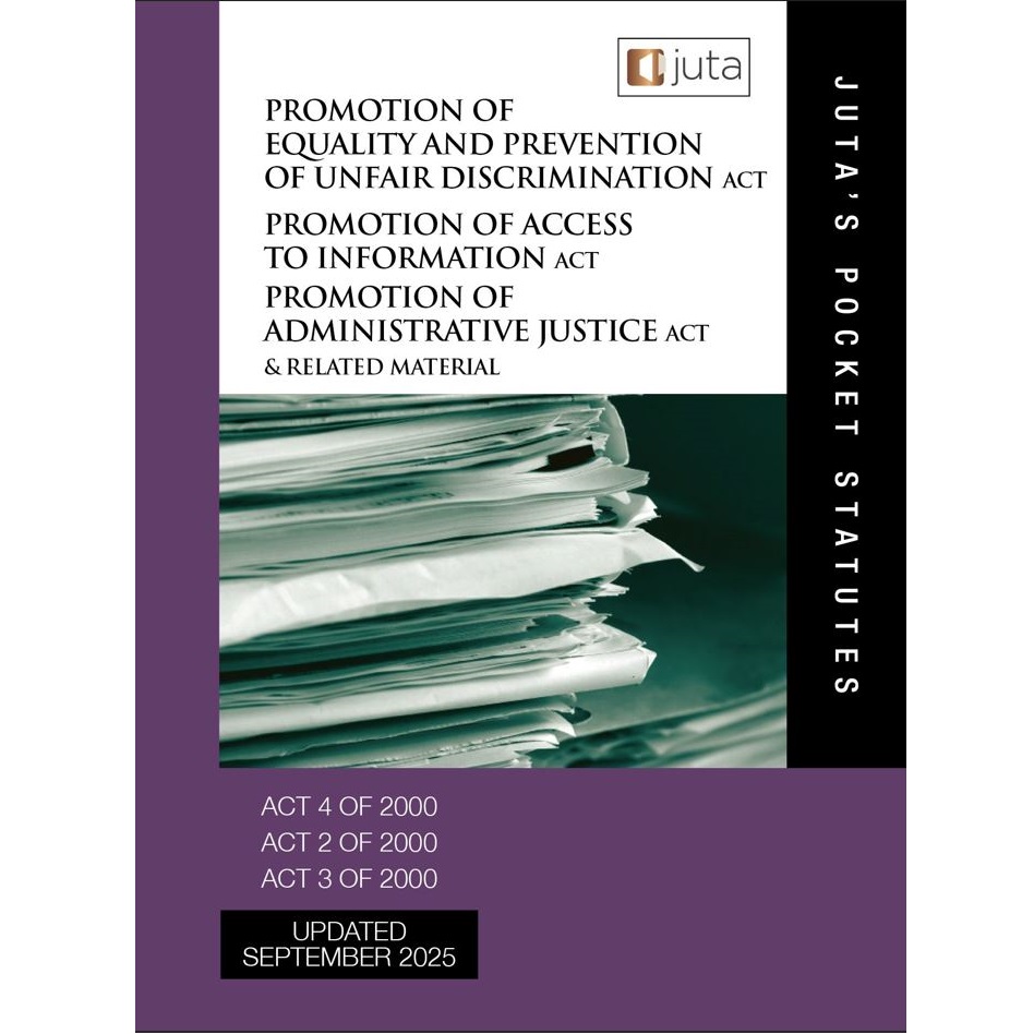 Promotion of Equality and Prevention of Unfair Discrimination Act 4 of 2000; Promotion of Access to Information Act 2 of 2000; Promotion of Administrative Justice Act 3 of 2000 & Rules & Regulations