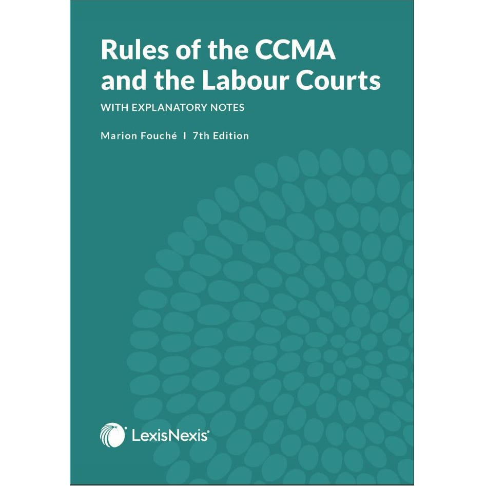 Rules of the CCMA and the Labour Courts 7th Edition