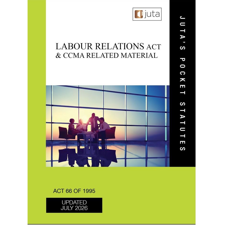 Labour Relations Act 66 of 1995 & CCMA Related Material 42ed