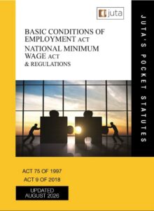 Basic Conditions of Employment Act 75 of 1997; National Minimum Wage Act 9 of 2018 & Regulations 11ed
